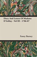 Diary And Letters Of Madame D'Arblay - Vol III - 1786-87