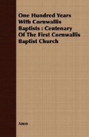 One Hundred Years With Cornwallis Baptists: Centenary Of The First Cornwallis Baptist Church