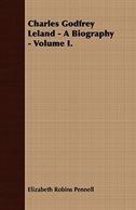 Charles Godfrey Leland - A Biography - Volume I.