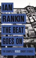 Beat Goes On - The Complete Rebus Short Stories