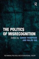 The Politics Of Misrecognition