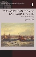 The American Idea Of England, 1776-1840: Transatlantic Writing