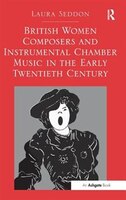 British Women Composers And Instrumental Chamber Music In The Early Twentieth Century