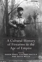 A Cultural History Of Firearms In The Age Of Empire