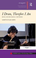 I Drum, Therefore I Am: Being And Becoming A Drummer