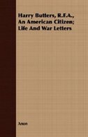 Harry Butters, R.F.A., An American Citizen; Life And War Letters