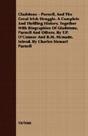 Gladstone - Parnell, And The Great Irish Struggle. A Complete And Thrilling History. Together With Biographies Of Gladstone, Parne