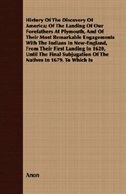 History Of The Discovery Of America; Of The Landing Of Our Forefathers At Plymouth, And Of Their Most Remarkable Engagements With