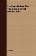 Lectures Before The Thompson Street Poker Club