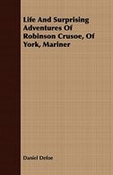 Life and Surprising Adventures of Robinson Crusoe, of York, Mariner