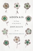 Adonais - An Elegy on the Death of John Keats