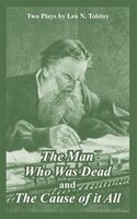 The Man Who Was Dead and the Cause of It All (Two Plays)