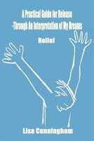 A Practical Guide for Release-Through An Interpretation of My Dreams: Relief