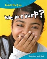 Why Do I Burp?: Digestion And Diet