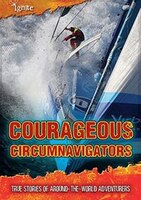 Courageous Circumnavigators: True Stories of Around-the-World Adventurers