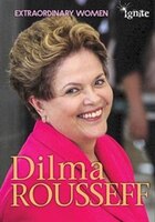 Dilma Rousseff (Extraordinary Women)