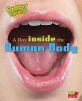 A Day inside the Human Body: Fantasy Science Field Trips (Fantasy Field Trips)