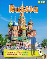 Russia: A Benjamin Blog and His Inquisitive Dog Guide