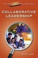 What Every Principal Should Know About Collaborative Leadership