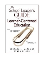 The School Leader's Guide To Learner-centered Education: From Complexity To Simplicity