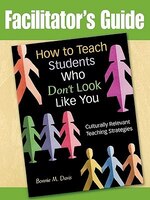 Facilitator's Guide To How To Teach Students Who Don't Look Like You: Culturally Relevant Teaching Strategies