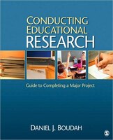 Conducting Educational Research: Guide To Completing A Major Project