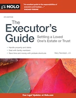 The Executor's Guide: Settling a Loved One's Estate or Trust