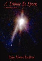 A Tribute To Spock: A Reference Guide