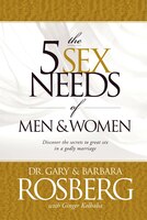 The 5 Sex Needs Of Men & Women: Discover The Secrets To Great Sex In A Godly Marriage