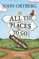 All the Places to Go How Will You Know?: God Has Placed before You an Open Door. What Will You Do?