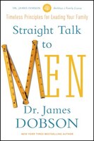 Straight Talk to Men: Timeless Principles for Leading Your Family