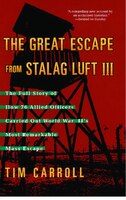 The Great Escape from Stalag Luft III: The Full Story of How 76 Allied Officers Carried Out World War II's Most Remarkable Mass Es