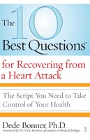 The 10 Best Questions for Recovering From a Heart Attack: The Script You Need to Take Control of Your Health