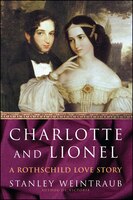 Charlotte and Lionel: A Rothschild Love Story