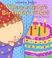 Where Is Baby's Birthday Cake?: A Lift-the-Flap Book