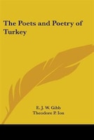 The Poets and Poetry of Turkey