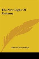 The New Light Of Alchemy
