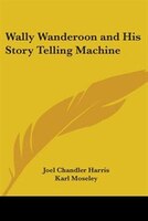 Wally Wanderoon and His Story Telling Machine