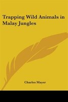 Trapping Wild Animals in Malay Jungles