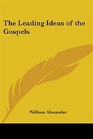 The Leading Ideas of the Gospels