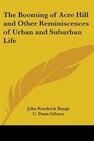 The Booming of Acre Hill and Other Reminiscences of Urban and Suburban Life