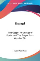 Evangel: The Gospel for an Age of Doubt and the Gospel for a World of Sin