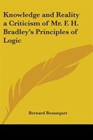 Knowledge and Reality: A Criticism of Mr. F. H. Bradley's Principles of Logic