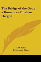 The Bridge of the Gods a Romance of Indian Oregon