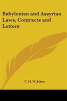 Babylonian and Assyrian Laws, Contracts and Letters