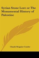 Syrian Stone Lore or the Monumental History of Palestine