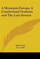 A Mountain Europa, a Cumberland Vendetta and the Last Stetson