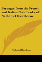 Passages from the French and Italian Note Books of Nathaniel Hawthorne