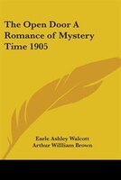 The Open Door: A Romance of Mystery Time 1905