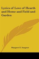 Lyrics of Love of Hearth and Home and Field and Garden